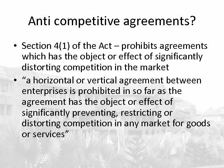 Anti competitive agreements? • Section 4(1) of the Act – prohibits agreements which has