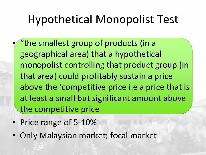 Hypothetical Monopolist Test • “the smallest group of products (in a geographical area) that