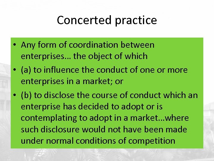 Concerted practice • Any form of coordination between enterprises… the object of which •