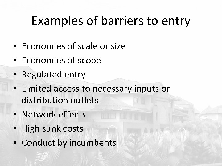 Examples of barriers to entry Economies of scale or size Economies of scope Regulated