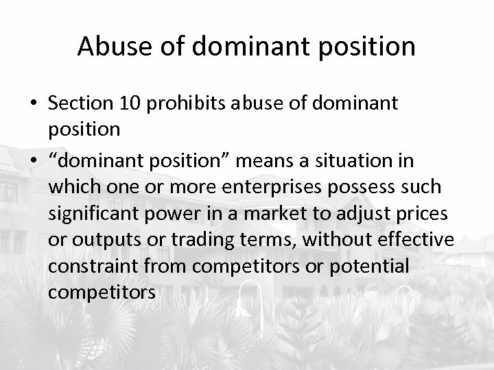 Abuse of dominant position • Section 10 prohibits abuse of dominant position • “dominant