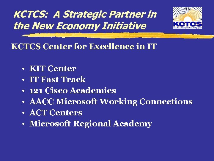 KCTCS: A Strategic Partner in the New Economy Initiative KCTCS Center for Excellence in