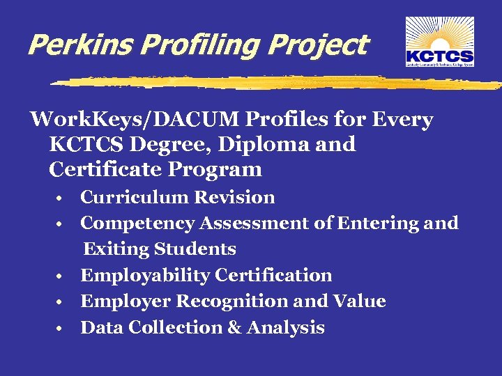 Perkins Profiling Project Work. Keys/DACUM Profiles for Every KCTCS Degree, Diploma and Certificate Program