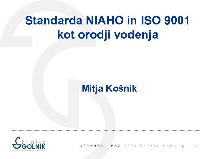 Standarda NIAHO in ISO 9001 kot orodji vodenja Mitja Košnik 