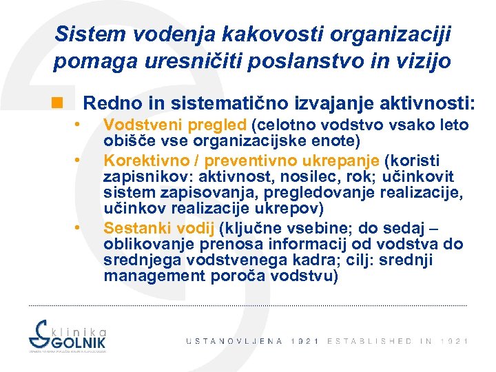 Sistem vodenja kakovosti organizaciji pomaga uresničiti poslanstvo in vizijo n Redno in sistematično izvajanje