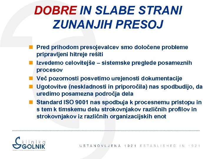 DOBRE IN SLABE STRANI ZUNANJIH PRESOJ n Pred prihodom presojevalcev smo določene probleme pripravljeni