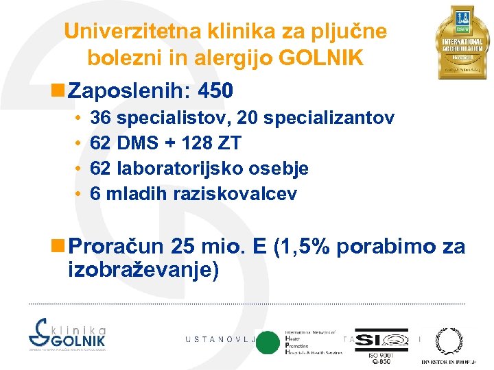 Univerzitetna klinika za pljučne bolezni in alergijo GOLNIK n Zaposlenih: 450 • • 36
