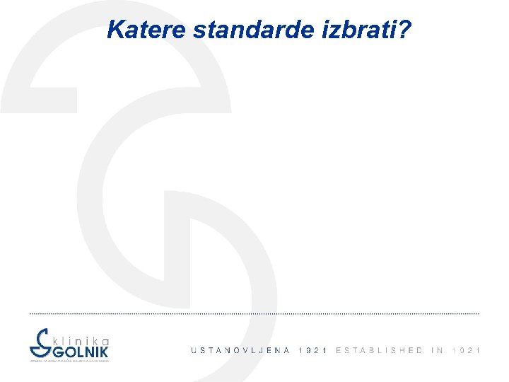 Katere standarde izbrati? 