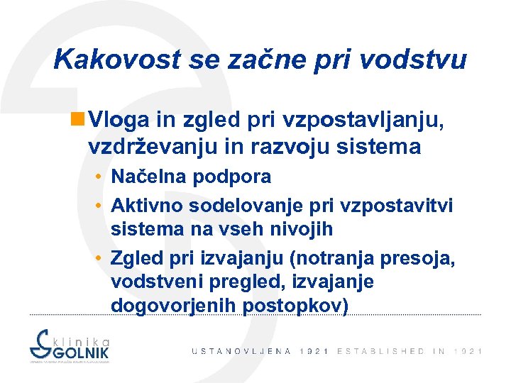 Kakovost se začne pri vodstvu n Vloga in zgled pri vzpostavljanju, vzdrževanju in razvoju
