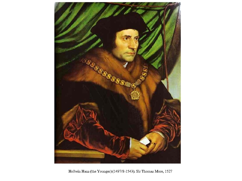 Holbein Hans (the Younger) (1497/8 -1543). Sir Thomas More, 1527 