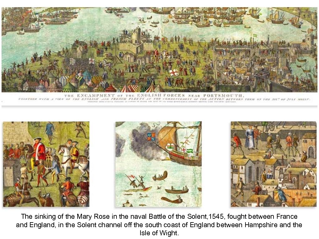 The sinking of the Mary Rose in the naval Battle of the Solent, 1545,