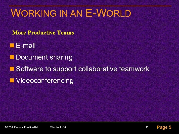 WORKING IN AN E-WORLD More Productive Teams n E-mail n Document sharing n Software
