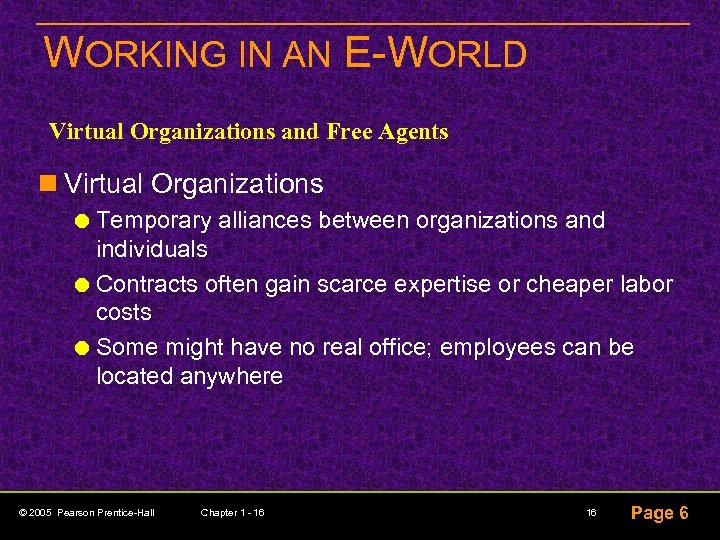 WORKING IN AN E-WORLD Virtual Organizations and Free Agents n Virtual Organizations Temporary alliances