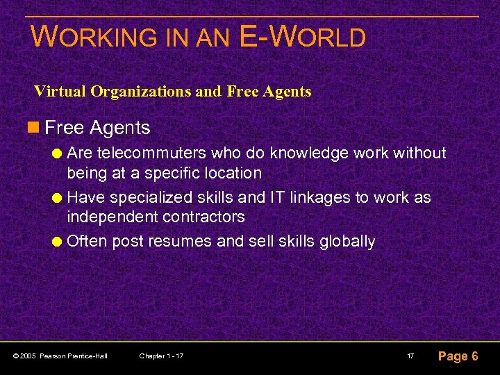 WORKING IN AN E-WORLD Virtual Organizations and Free Agents n Free Agents Are telecommuters