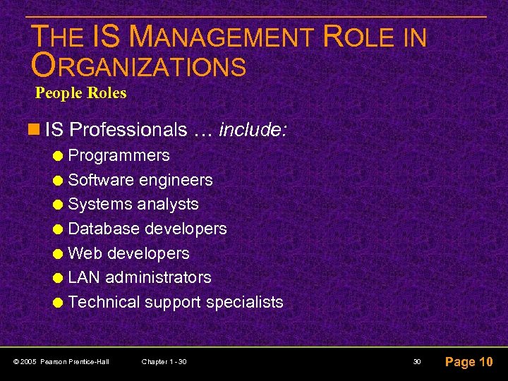 THE IS MANAGEMENT ROLE IN ORGANIZATIONS People Roles n IS Professionals … include: Programmers