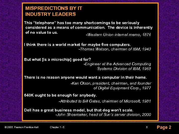 MISPREDICTIONS BY IT INDUSTRY LEADERS This “telephone” has too many shortcomings to be seriously