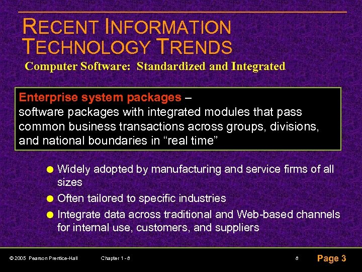 RECENT INFORMATION TECHNOLOGY TRENDS Computer Software: Standardized and Integrated Enterprise system packages – software