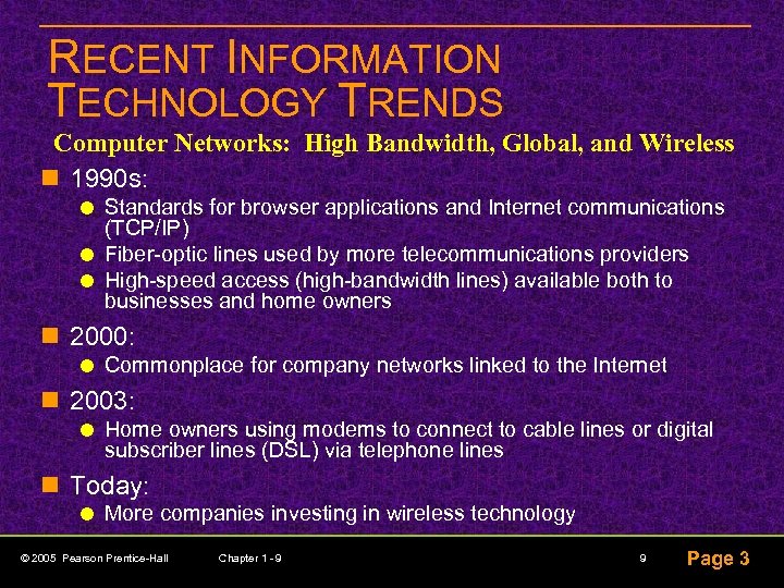 RECENT INFORMATION TECHNOLOGY TRENDS Computer Networks: High Bandwidth, Global, and Wireless n 1990 s:
