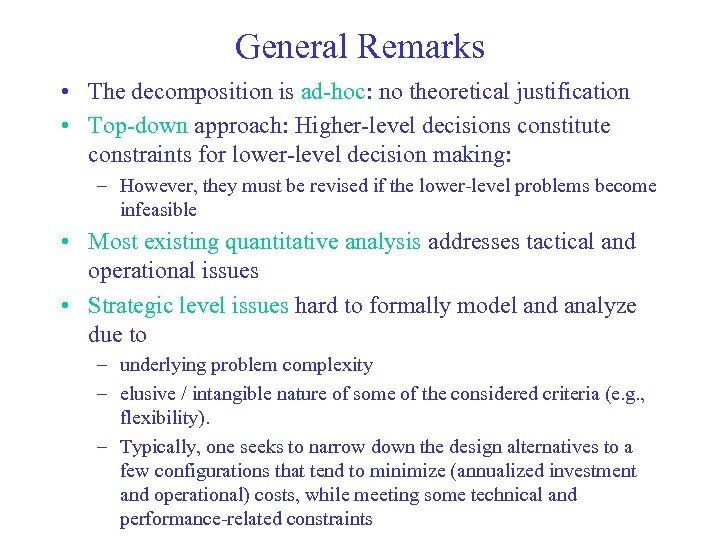 General Remarks • The decomposition is ad-hoc: no theoretical justification • Top-down approach: Higher-level