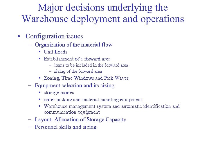 Major decisions underlying the Warehouse deployment and operations • Configuration issues – Organization of