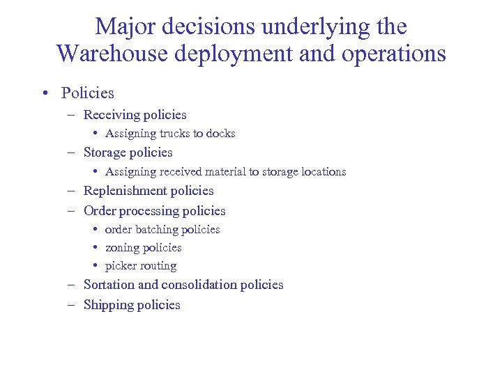 Major decisions underlying the Warehouse deployment and operations • Policies – Receiving policies •