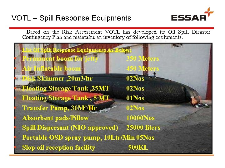 VOTL – Spill Response Equipments Based on the Risk Assessment VOTL has developed its