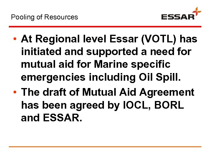 Pooling of Resources • At Regional level Essar (VOTL) has initiated and supported a