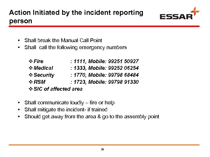 Action Initiated by the incident reporting person • Shall break the Manual Call Point