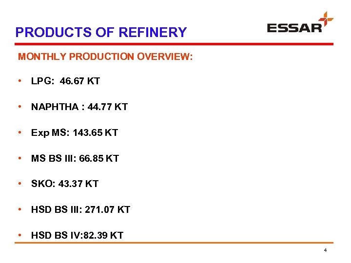 PRODUCTS OF REFINERY MONTHLY PRODUCTION OVERVIEW: • LPG: 46. 67 KT • NAPHTHA :