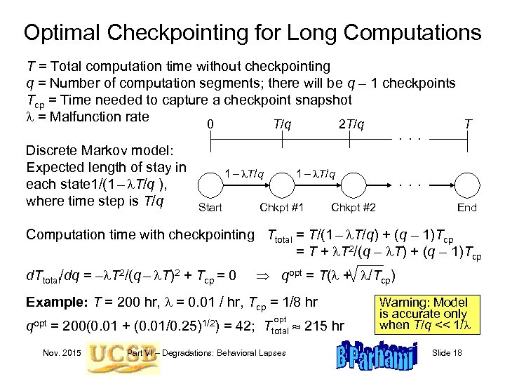 Optimal Checkpointing for Long Computations T = Total computation time without checkpointing q =