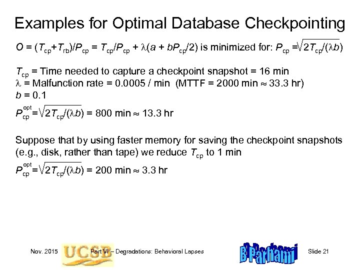 Examples for Optimal Database Checkpointing O = (Tcp+Trb)/Pcp = Tcp/Pcp + l(a + b.