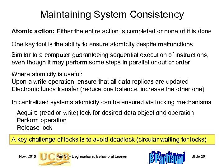 Maintaining System Consistency Atomic action: Either the entire action is completed or none of