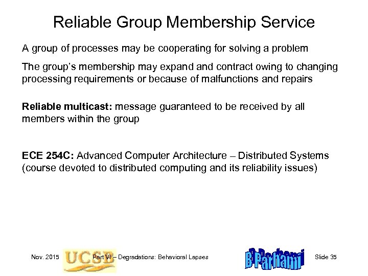 Reliable Group Membership Service A group of processes may be cooperating for solving a