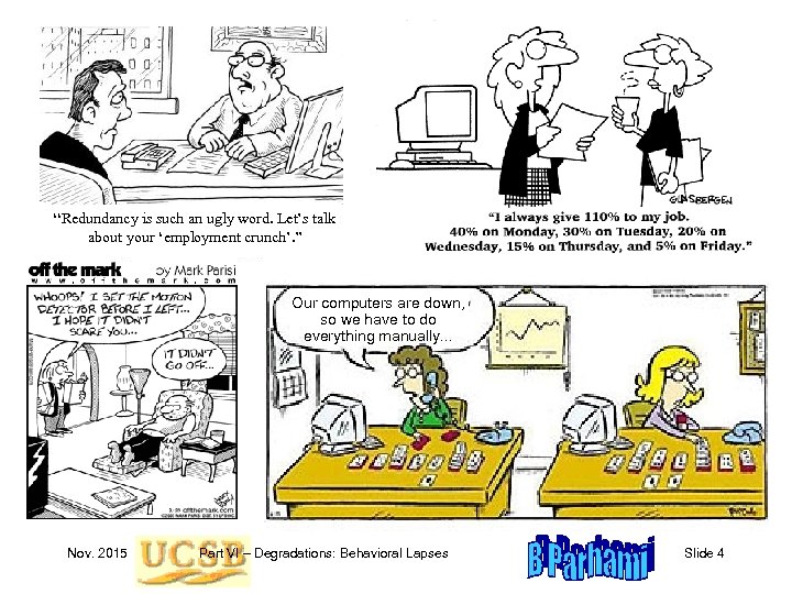 “Redundancy is such an ugly word. Let’s talk about your ‘employment crunch’. ” Our