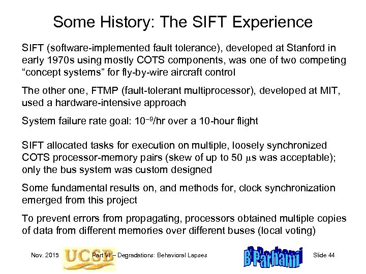 Some History: The SIFT Experience SIFT (software-implemented fault tolerance), developed at Stanford in early