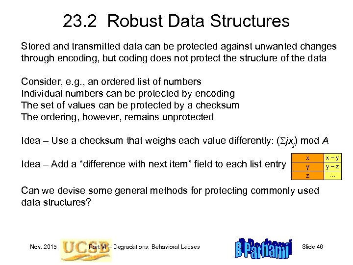 23. 2 Robust Data Structures Stored and transmitted data can be protected against unwanted