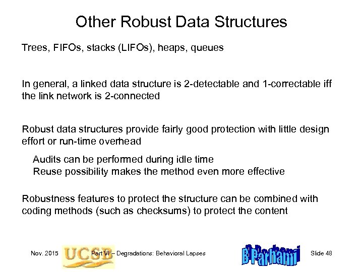 Other Robust Data Structures Trees, FIFOs, stacks (LIFOs), heaps, queues In general, a linked