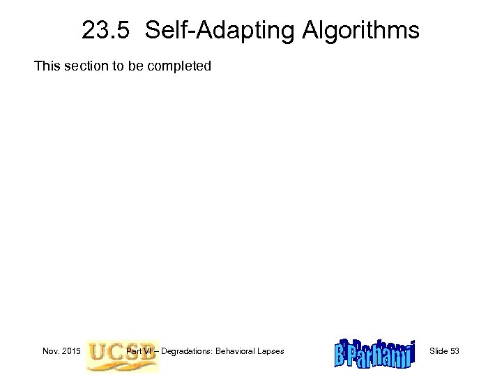 23. 5 Self-Adapting Algorithms This section to be completed Nov. 2015 Part VI –