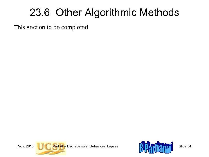 23. 6 Other Algorithmic Methods This section to be completed Nov. 2015 Part VI