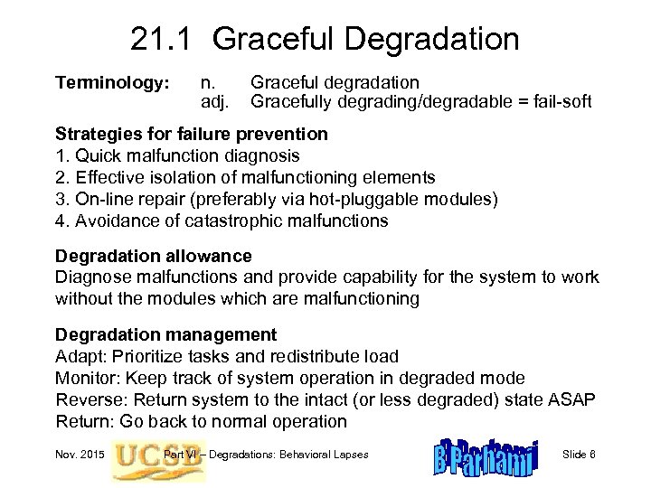 21. 1 Graceful Degradation Terminology: n. adj. Graceful degradation Gracefully degrading/degradable = fail-soft Strategies