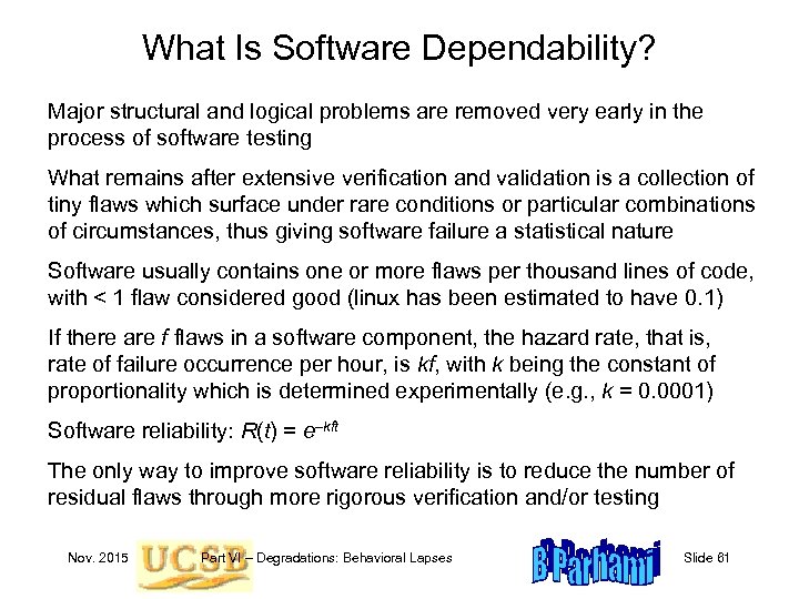 What Is Software Dependability? Major structural and logical problems are removed very early in
