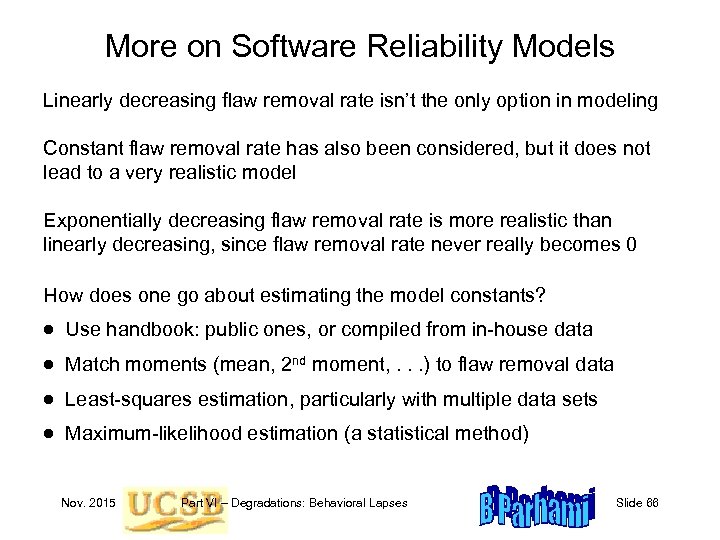 More on Software Reliability Models Linearly decreasing flaw removal rate isn’t the only option