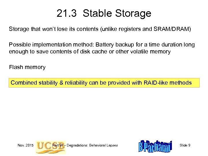 21. 3 Stable Storage that won’t lose its contents (unlike registers and SRAM/DRAM) Possible