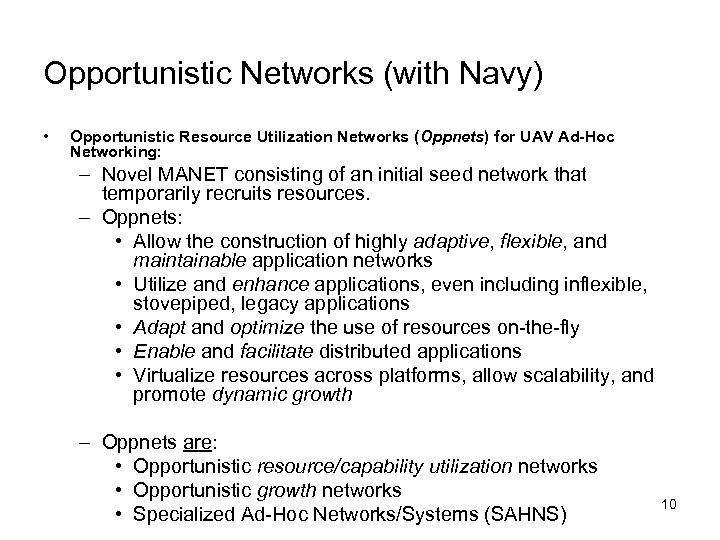 Opportunistic Networks (with Navy) • Opportunistic Resource Utilization Networks (Oppnets) for UAV Ad-Hoc Networking: