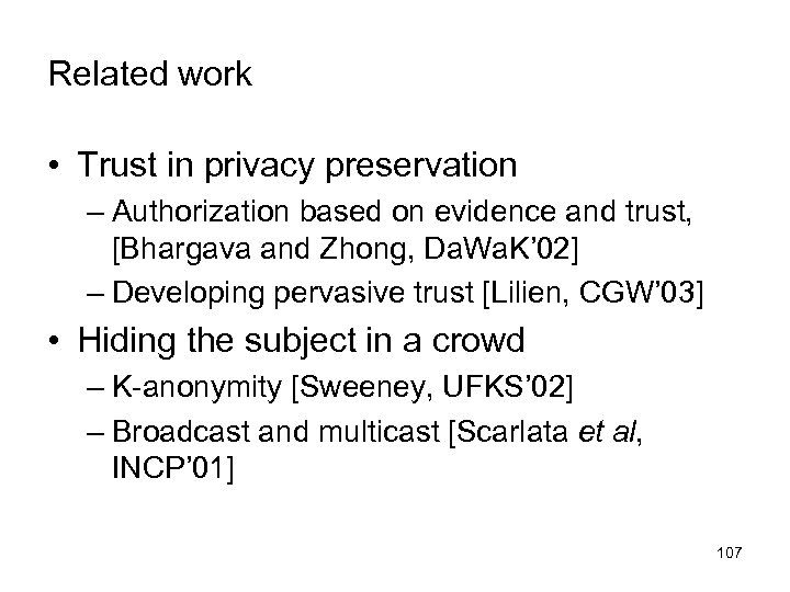 Related work • Trust in privacy preservation – Authorization based on evidence and trust,