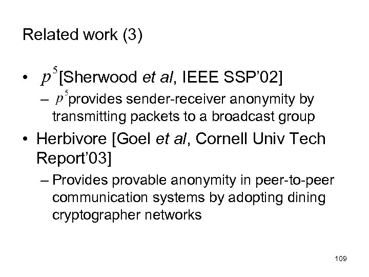 Related work (3) • [Sherwood et al, IEEE SSP’ 02] – provides sender-receiver anonymity
