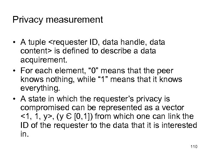 Privacy measurement • A tuple <requester ID, data handle, data content> is defined to
