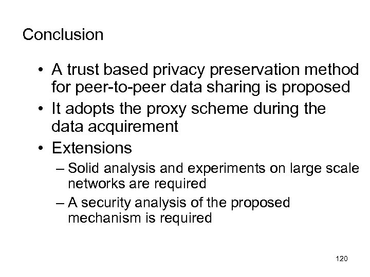 Conclusion • A trust based privacy preservation method for peer-to-peer data sharing is proposed