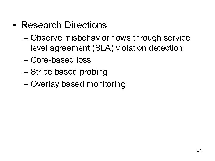  • Research Directions – Observe misbehavior flows through service level agreement (SLA) violation