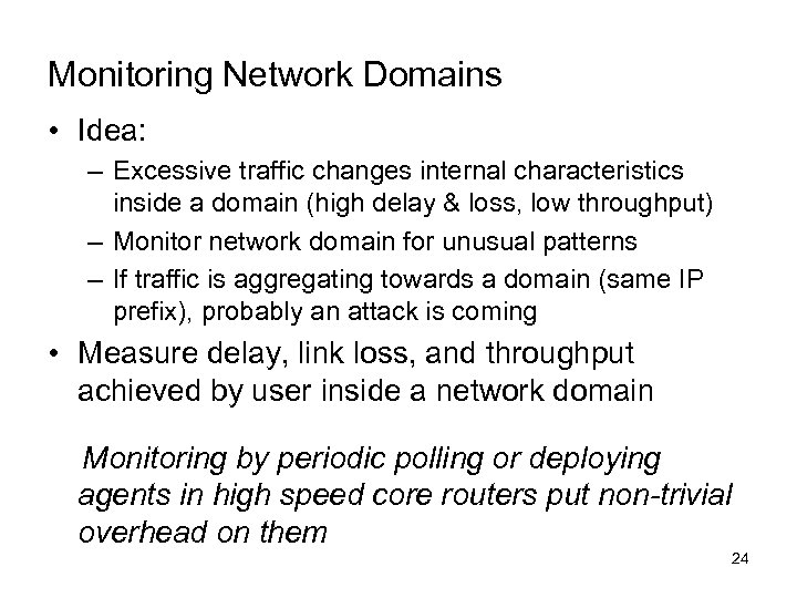 Monitoring Network Domains • Idea: – Excessive traffic changes internal characteristics inside a domain